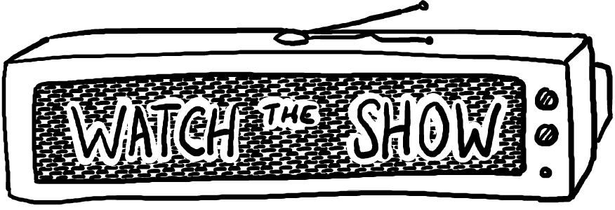 Watch the Show